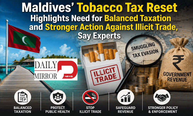 Maldives’Tobacco Tax Reset Highlights Need for Balanced Taxation and Stronger Action Against Illicit Trade, Say Experts